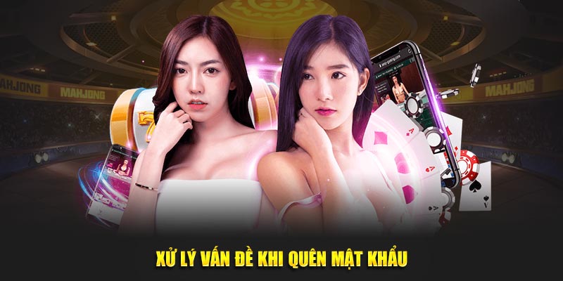 Xử lý vấn đề khi quên mật khẩu