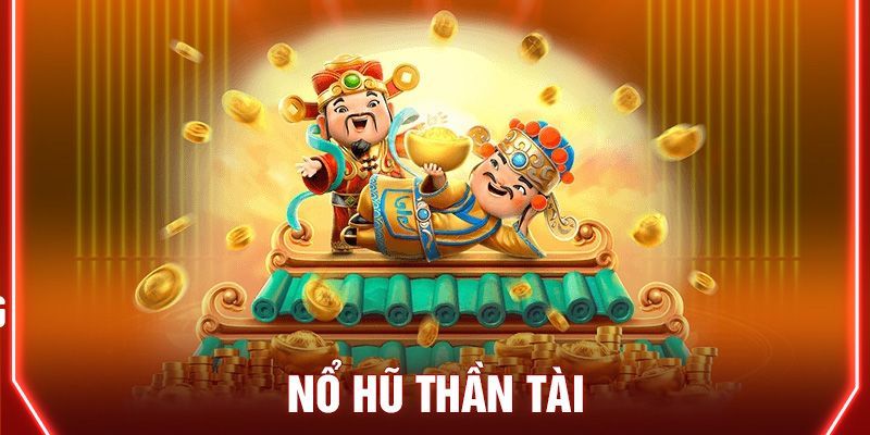Kinh nghiệm khám phá Nổ hũ thần tài an toàn